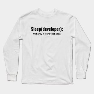 Sleep Deprived Developer T-Shirt - Code Humor Long Sleeve T-Shirt